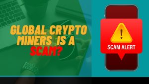 Global Crypto Miners, Global Crypto Miners scam, Global Crypto Miners review, Global Crypto Miners scam reviews 2023,