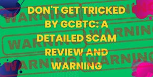 gcbtc, gcbtc scam, gcbtc review, gcbtc reviews 2023, gcbtc 2022, gcbtc ,